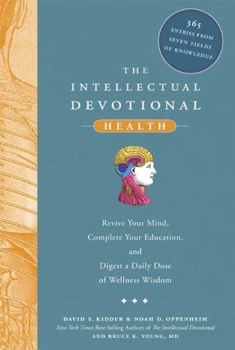 The Intellectual Devotional Health: Revive Your Mind, Complete Your Education, and Digest a Daily Dose of Wellness Wisdom (The Intellectual Devotional Series)