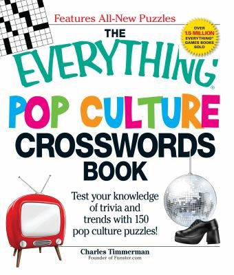 The Everything Pop Culture Crosswords Book: Test Your Knowledge Of Trivia And Trends With 150 Pop Culture Puzzles