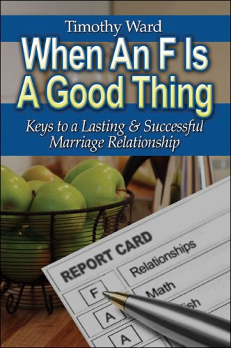 When an F Is a Good Thing Keys to a Lasting and Successful Marriage Relationship