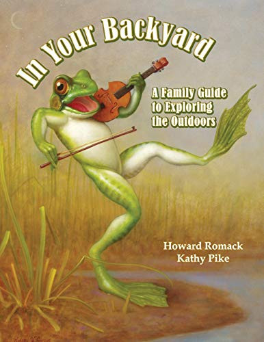 In Your Backyard A Family Guide to Exploring the Outdoors