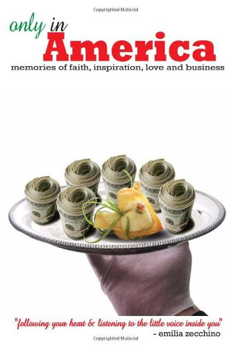 Only in America Memories of Faith, Inspiration, Love and Business