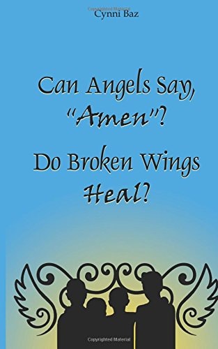 Can Angels Say Amen ? Do Broken Wings Heal?