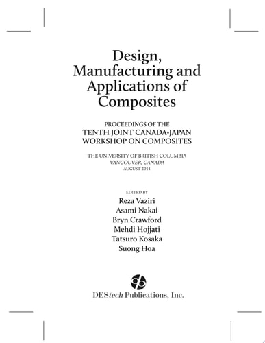 Design, Manufacturing and Applications of Composites Tenth Workshop 2014 Proceedings of the Tenth Joint Canada-Japan Workshop on Composites, August 2014, Vancouver, Canada