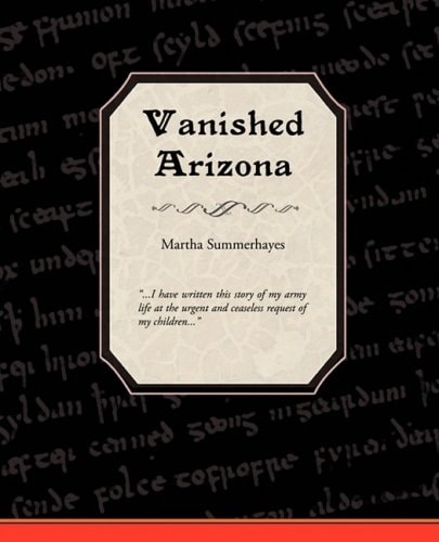 Vanished Arizona Recollections of the Army Life by a New England Woman