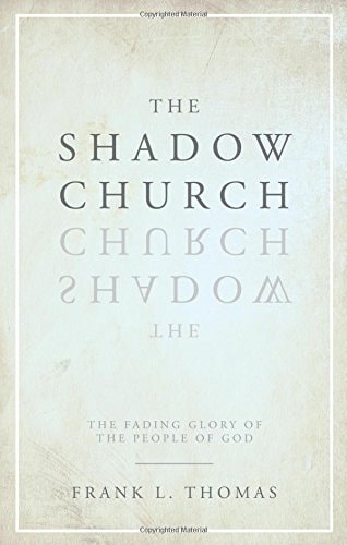 The Shadow Church The Fading Glory of the People of God
