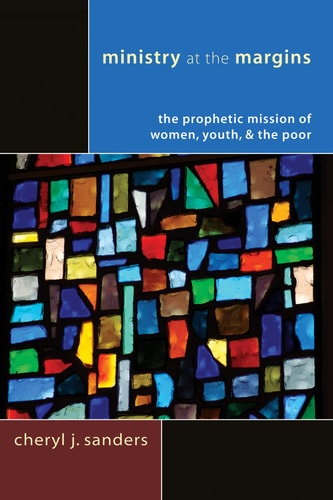 Ministry at the Margins The Prophetic Mission of Women, Youth & the Poor