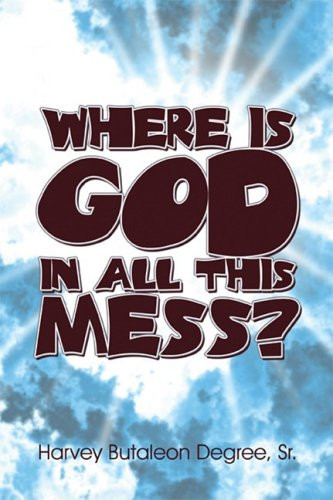 Where Is God in All This Mess?