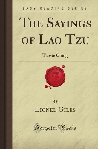 The Sayings of Lao Tzu: Tao-te Ching (Forgotten Books)