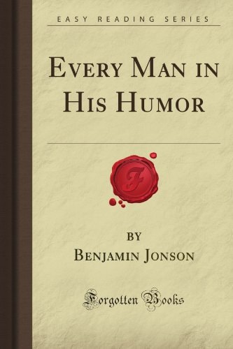Every Man in His Humor (Forgotten Books)