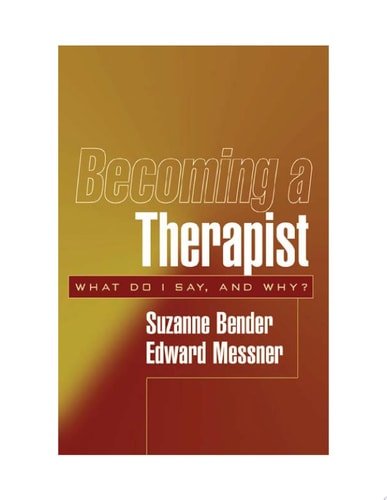 Becoming a Therapist What Do I Say, and Why?