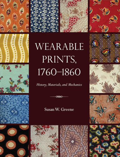 Wearable Prints, 1760-1860 History, Materials, and Mechanics