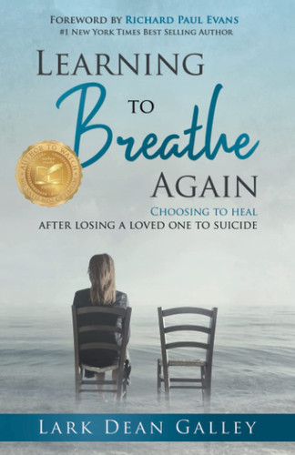 Learning to Breathing Again Choosing to Heal After Losing a Loved One to Suicide