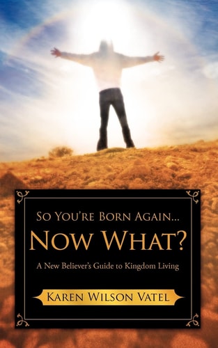 So You're Born Again Now What?