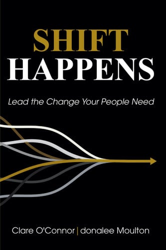 Shift Happens: Lead the Change Your People Need
