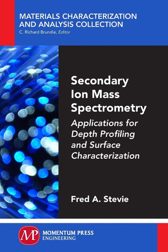 Secondary Ion Mass Spectrometry Applications for Depth Profiling and Surface Characterization