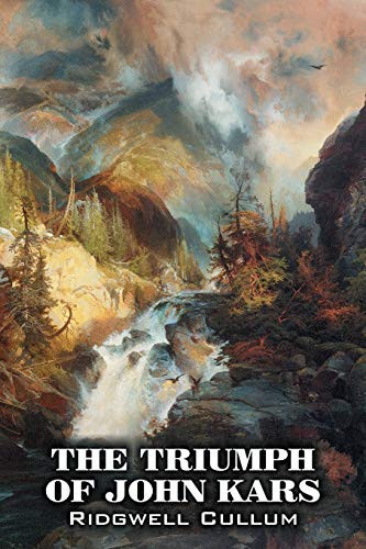 The Triumph of John Kars by Ridgwell Cullum, Fiction, Historical, Westerns, Action & Adventure