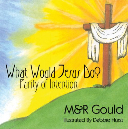 What Would Jesus Do? Purity of Intention