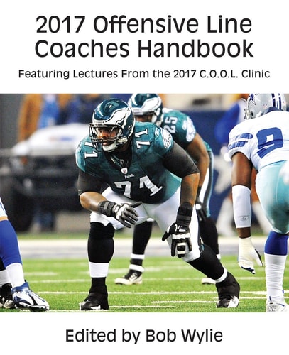 2017 Offensive Line Coaches Handbook Featuring Lectures From the 2017 C.O.O.L. Clinic