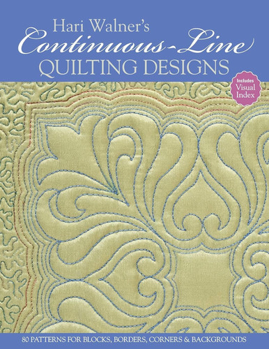 Hari Walner's Continuous-Line Quilting Designs 80 Patterns for Blocks, Borders, Corners, & Backgrounds