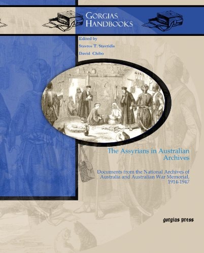 The Assyrians in Australian Archives Documents from the National Archives of Australia and Australian War Memorial, 1914-1947