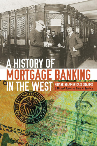 A History of Mortgage Banking in the West Financing America's Dreams