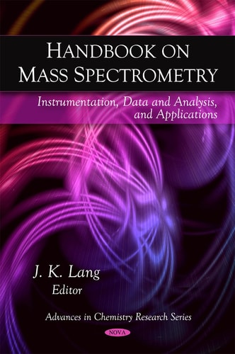 Handbook on Mass Spectrometry Instrumentation, Data and Analysis, and Applications