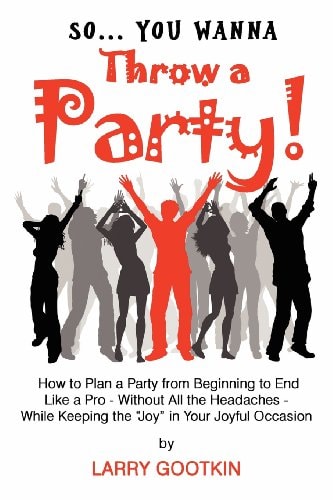 So You Wanna Throw a Party!