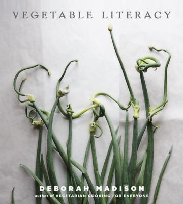 Vegetable Literacy: Cooking and Gardening with Twelve Families from the Edible Plant Kingdom with Over 300 Deliciously Simple Recipes