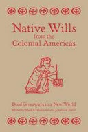 Native Wills from the Colonial Americas Dead Giveaways in a New World