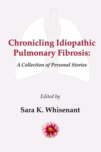 Chronicling Idiopathic Pulmonary Fibrosis A Collection of Personal Stories