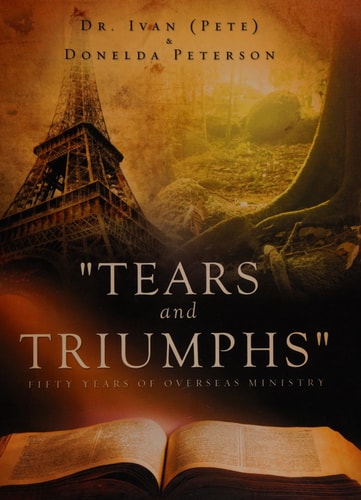 Tears and Triumphs Fifty Years of Overseas Ministry