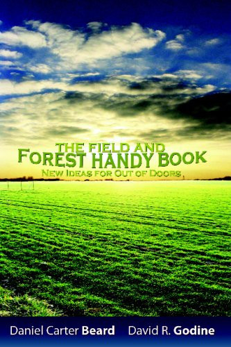 The Field and Forest Handy Book: New Ideas for Out of Doors