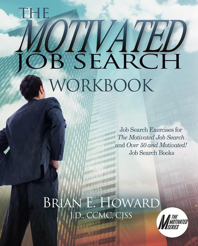 The Motivated Job Search Workbook Job Search Exercises for the Motivated Job Search and Over 50 and Motivated! Job Search Books