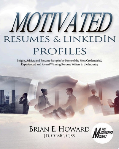 Motivated Resumes & LinkedIn Profiles Insight, Advice, and Resume Samples Provided by Some of the Most Credentialed, Experienced, and Award-Winning Resume Writers in the Industry