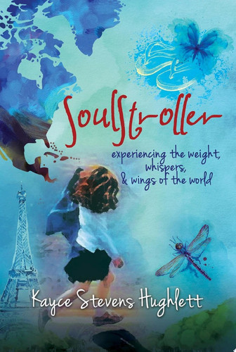 SoulStroller experiencing the weight, whispers, & wings of the world