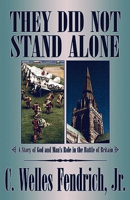 They Did Not Stand Alone (A Story of God and Man's Role in the Battle of Britain)