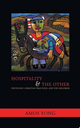 Hospitality and the Other Pentecost, Christian Practices, and the Neighbor