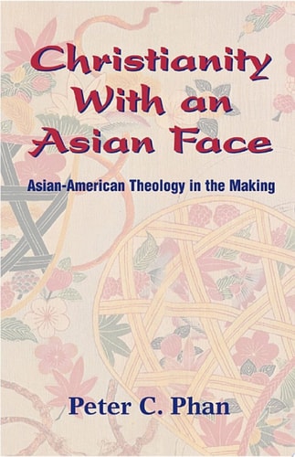 Christianity with an Asian Face Asian American Theology in the Making