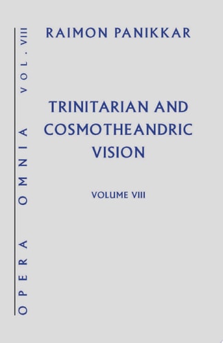 Trinitarian and Cosmotheandric Vision, Opera Omnia Series Volume VIII