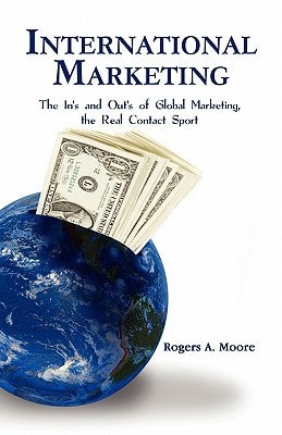 International Marketing The In's and Out's of Global Marketing, the Real Contact Sport