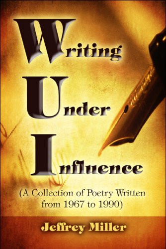 WUI Writing Under Influence (A Collection of Poetry Written from 1967 to 1990)