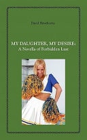 My Daughter, My Desire A Novella of Forbidden Lust