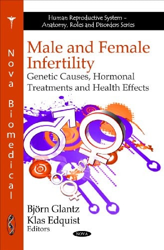 Male and Female Infertility Genetic Causes, Hormonal Treatments, and Health Effects