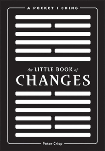 The Little Book of Changes A Pocket I-Ching