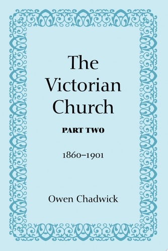 The Victorian Church, Part Two 1860-1901