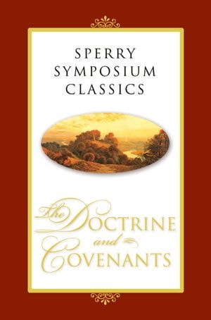 Sperry Symposium Classics: Doctrine And Covenants