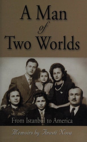 A Man of Two Worlds From Istanbul to America : Memoirs