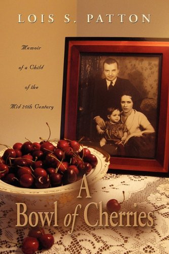 A Bowl of Cherries Memoir of a Child of the Mid 20th Century