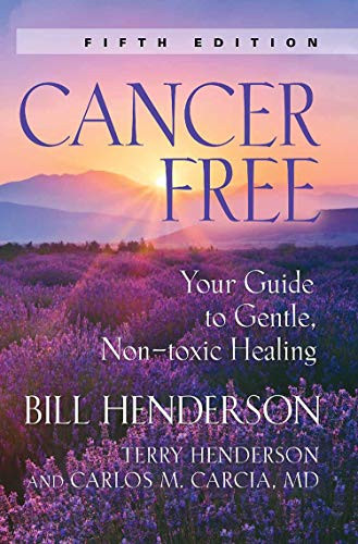 Cancer-Free: Your Guide to Gentle, Non-toxic Healing (Fifth Edition)