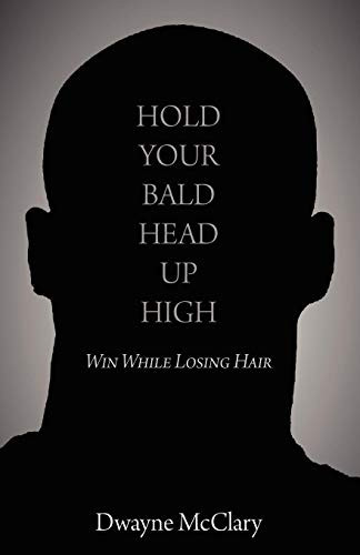 Hold Your Bald Head Up High Win While Losing Hair